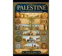PALESTINE: Peuples, Religions et Souverainetés