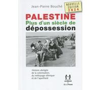 Palestine, Plus D'un Siècle De Dépossession - Histoire Abrégée De La Colonisation, Du Nettoyage Ethnique Et De L'aparheid - Edition 2024