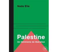 Palestine Un féminisme de libération - Nada Elia - Eds Du Remue-Menage - broché - Essai
