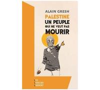 Palestine - Un Peuple Qui Ne Veut Pas Mourir