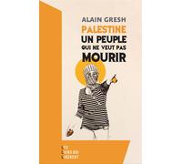Palestine Un peuple qui ne veut pas mourir - Alain Gresh - Les Liens Qui Liberent - broché - Essai