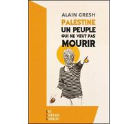 Palestine Un peuple qui ne veut pas mourir - Alain Gresh - Les Liens Qui Liberent - Poche - Essai