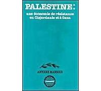 Palestine - Une Économie De Résistance En Cisjordanie Et À Gaza