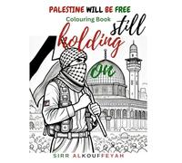 Palestine Will be Free Colouring book: Still Holding On