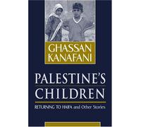 [[Palestine's Children: Returning to Haifa and Other Stories]] [By: Kanafani, Ghassan] [April, 2000]