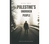 Palestine's Unbroken People: Agony in the Shadow of Perpetual Conflict, A Contemporary Snapshot, Resilience