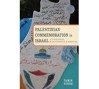 Palestinian Commemoration in Israel by Tamir Sorek Tamir Sorek (Auteur)