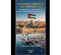 Palestinian Commercial and Corporate Law "An Analytical Study in Light of Digital Transformation and AI Tools"