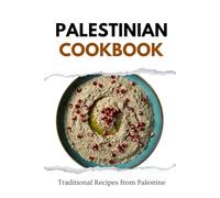 Palestinian Cookbook: Traditional Recipes from Palestine