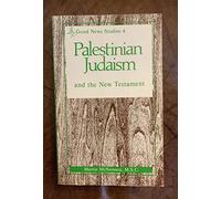 Palestinian Judaism and the New Testament