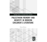 Palestinian Memory and Identity in Modern Children’s Literature
