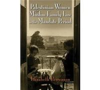 Palestinian Women and Muslim Family Law in the Mandate Period by Elizabeth Brownson Elizabeth Brownson (Auteur)