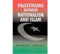 Palestinians Between Nationalism and Islam Raphael Israeli (Auteur)