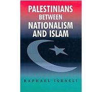 Palestinians Between Nationalism and Islam Raphael Israeli (Auteur)