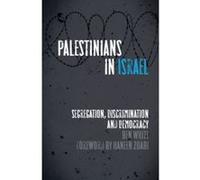 Palestinians in Israel: Segregation, Discrimination and Democracy