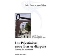Palestiniens entre Etat et diaspora (Les). Le temps des incertitudes Jalal al- Husseini (Coordination éditoriale), Aude Signoles (Auteur)