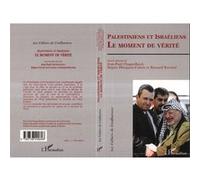 Palestiniens Et Israéliens, Le Moment De Vérité