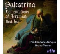Palestrina : Lamentations de Jérémie, Livre IV. Pro Cantione Antiqua, Turner.