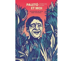 Paleto Et Moi, Souvenirs De Mon Père Indigène - Aparecida Vilaça - Marchialy - broché - Roman