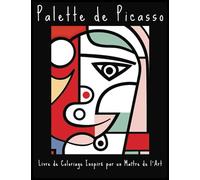 Palette de Picasso: Livre de Coloriage Inspiré par un Maître de l'Art: Plus de 50 Magnifiques Pages à Colorier - Coloriage pour Adultes pour Tranquillité et Inspiration