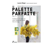 Palette Parfaite Vol. 2. - Combinaisons de couleurs par saison. Inspirés par la mode, l´art et le design.