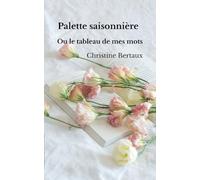 Palette Saisonnière: les tableaux de mes mots