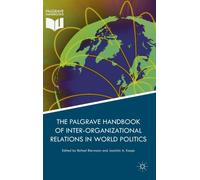 Palgrave Handbook Of Inter-Organizational Relations In World Politics