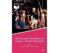 The Palgrave Handbook Of Musical Theatre Producers