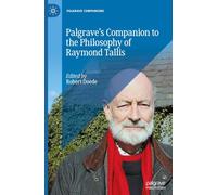 Palgrave’s Companion to the Philosophy of Raymond Tallis