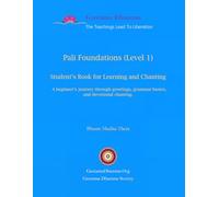 Pali Foundations (Level 1): Student’s Book for Learning and Chanting: A beginner’s journey through greetings, grammar basics, and devotional chanting.