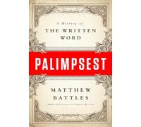Palimpsest: A History of the Written Word