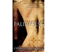 Palimpsest Catherynne Valente (Auteur)