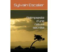Palimpseste d'une nature secrète