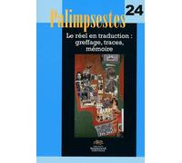 Palimpsestes N° 24 - Le Réel En Traduction : Greffage, Traces, Mémoire