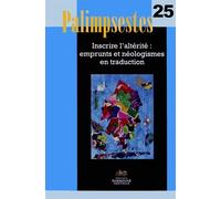 Palimpsestes N° 25 - Inscrire L'altérité : Emprunts Et Néologismes En Traduction