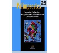 Palimpsestes, no 25/2012. inscrire l'alterite : emprunts et neologism