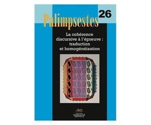 Palimpsestes N° 26 - La Cohérence Discursive À L'épreuve : Traduction Et Homogénéisation