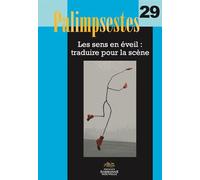 Palimpsestes N° 29 - Les Sens En Éveil : Traduire Pour La Scène