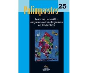 Palimpsestes, no 25/2012. inscrire l'alterite : emprunts et neologism - Argan Aragon - Presses De La Sorbonne Nouvelle - broché - Revue