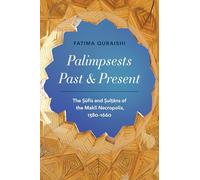 Palimpsests Past and Present: The Sufis and Sultans of the Maklī Necropolis, 1380-1660