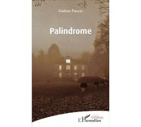 Palindrome - Gaëtan Faucer - L'harmattan - broché - Théâtre