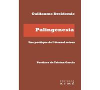 Palingenesia Une poétique de l'éternel retour - Guillaume Dreidemie - Kime - broché - Essai