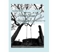 Palisades Forever: Photographs from the Palisades Fire