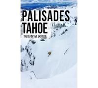 Palisades Tahoe: The Definitive Ski Guide