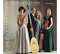 Palladian Ensemble - an Excess of Pleasure : Matteis, Uccelini, Locke, Simpson, Blow.