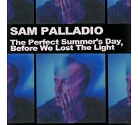 Palladio, Sam - Perfect Summer'S Day, Before We Lost the Light