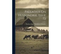 Palladius On Husbondrie, Issue 72