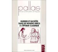 Pallas N° 51/1999 - Guerres Et Sociétés Dans Les Mondes Grecs À L'époque Classique - Colloque De La Sophau, Dijon, 26, 27 Et 28 Mars 1999
