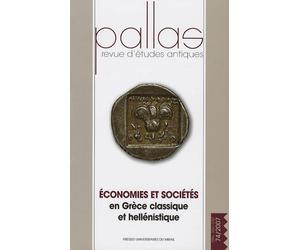 Pallas N° 74/2007 - Economies Et Sociétés En Grèce Classique Et Hellénistique