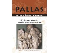 Pallas N° 78/2008 - Mythes Et Savoirs Dans Les Textes Grecs Et Latins